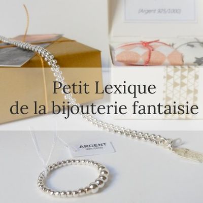 Qu'est-ce que l'argent 925, le plaqué or, le "doré à l'or fin" ou le gold-filled? Ou comment choisir vos bijoux...