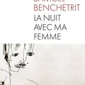 LA NUIT AVEC MA FEMME - Samuel BENCHETRIT