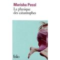 La physique des catastrophes de Marisha Pessl