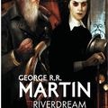Riverdream - George R.R. Martin - J'ai Lu