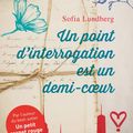 Un point d’interrogation est un demi-cœur, de Sofia Lundberg