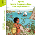 La véritable histoire de Aponi, jeune iroquoise face aux explorateurs