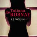 LE VOISIN de Tatiana de Rosnay****