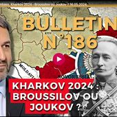 Bulletin N°186 - Centre d'Analyse Politico-Stratégique - Mission au Donbass, Kharkov 2024 : Broussilov ou Joukov ? - 16 mai 2024