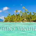 BONNES VACANCES D'ETE 2015 A TOUS NOS LECTEURS