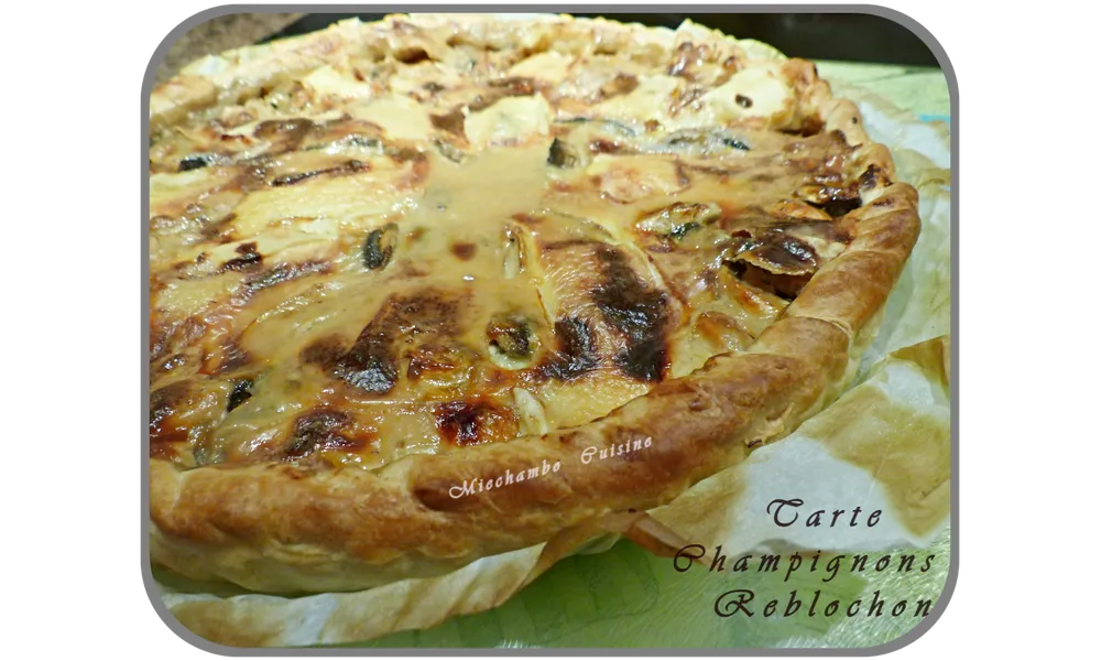 Tarte champignons-reblochon