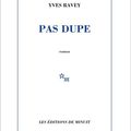 LIVRE : Pas Dupe d'Yves Ravey - 2019
