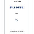 LIVRE : Pas Dupe d'Yves Ravey - 2019