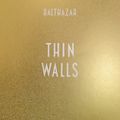 Thin Walls - Balthazar