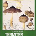 Termites et Champignons de Roger Heim [シロアリときのこ]