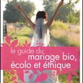 Sortie du "Guide du mariage bio, écolo et éthique"