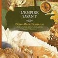 L'Empire Savant Pierre-Marie Desmarest Texte présenté, édité et commenté par Vincent Haegele. Publie.net Archéosf.