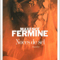 Noces de sel, Maxence FERMINE