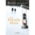 LE PARADIS BLANC de Kristin HANNAH