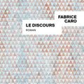 Le discours - Fabrice Caro