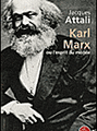 Karl Marx ou l'esprit du monde - Jacques ATTALI