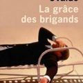 La grâce des brigands - Véronique Ovaldé