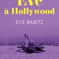 Eve à Hollywood : Plongez dans les chroniques piquantes et merveilleusement superficielles d'Eve Babitz 
