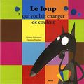 Le loup qui voulait changer de couleur.