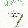 LIVRE : Lettres à un jeune Auteur (Letters to a young Writer) de Colum McCann - 2017