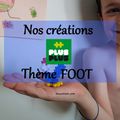 Nos créations Plus Plus - Thème Foot 