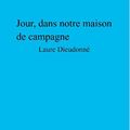 Jour, dans notre maison de campagne, Laure Dieudonné