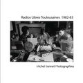  RADIOS LIBRES 1982-83 Album Photo en MODE LIVRE - Cliquez sur le lien.