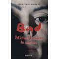 Bad Michael Jackson : Le Mutant de Jean-Paul Bourre