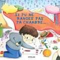 Si tu ne ranges pas ta chambre...