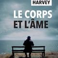 LIVRE : Le Corps et l'Ame (Body and Soul) de John Harvey - 2018 (2021 pour la traduction)