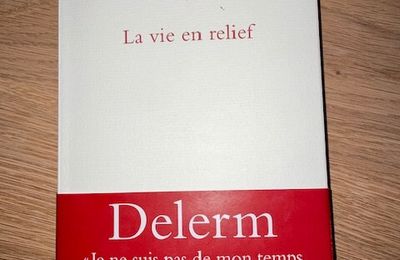 J'ai lu La vie en relief de Philippe Delerm (Editions Seuil)