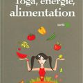 Yoga, énergie, alimentation