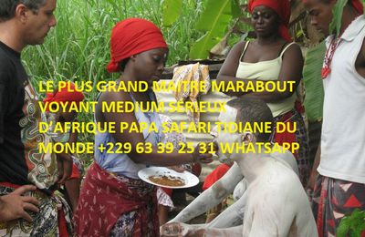 LE PLUS GRAND MAITRE MARABOUT VOYANT MEDIUM SÉRIEUX D’AFRIQUE PAPA SAFARI TIDIANE DU MONDE