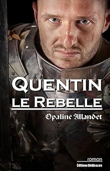 quentin le rebelle - opaline allandet