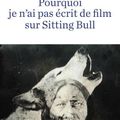 « Pourquoi je n’ai pas écrit de film sur Sitting Bull » de Claire Barré
