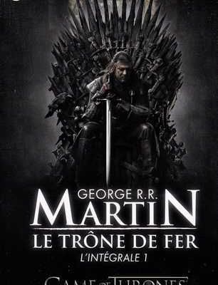 Le Trône de Fer L'Intégrale 1 de George R. R. Martin