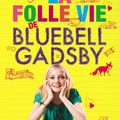 La folle vie de Bluebell Gadsby -Natasha Farrant