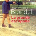 La grande escapade - Jean-Philippe BLONDEL 