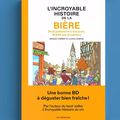 L’INCROYABLE HISTOIRE DE LA BIÈRE: une BD à lire sans pression!!