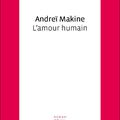 L'amour humain, Andreï Makine