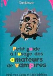 Petit Guide A L'Usage Des Amateurs De Vampires de Paul van Loon