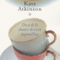 On a de la chance de vivre aujourd'hui, Kate Atkinson