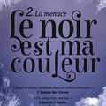 Le noir est ma couleur 2 : La menace