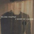 LIVRE : L'Agent de Liaison d'Hélène Frappat - 2007
