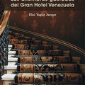 « Las alfombras gastadas del Gran Hotel Venezuela », de Eloi Yagüe Jarque       (par Antonio Borrell)