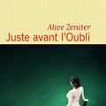 Juste avant l'oubli, de Zeniter Alice