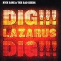 Nick Cave, The Bad Seeds "Dig, Lazarus, Dig" 2008