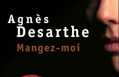 Mangez-moi, Agnès Desarthe