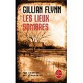 Les lieux sombres****, Gillian Flynn (le livre de poche 510 p)