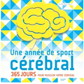 UNE ANNEE DE SPORT CEREBRAL 365 JOURS POUR MUSCLER VOTRE CERVEAU - MURIELE BOZEC-PEARCE.